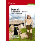 Damals in der Stein-, Bronze- und Eisenzeit