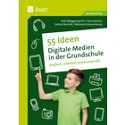 55 Ideen Digitale Medien in der Grundschule