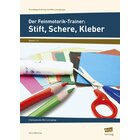 Der Feinmotorik-Trainer: Stift, Schere, Kleber, 1.-4. Klasse