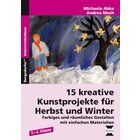 15 kreative Kunstprojekte f�r Herbst und Winter, Ideenheft, 1.-4. Klasse