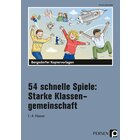 54 schnelle Spiele: Starke Klassengemeinschaft, Heft, Klasse 1-4