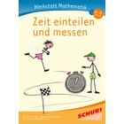 Werkstatt Mathematik -  Zeit einteilen und messen, 6-8 Jahre