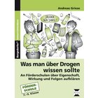 Was man ber Drogen wissen sollte