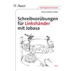 Schreibvorbungen fr Linkshnder mit Jobasa, Teil 1, 1. Klasse/Vorschule