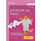 Gestalten mit Papier - mehr als Basteln 1/2