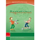 Anton und Zora: Magnetismus - Werkstatt zu Zora, 6-9 Jahre