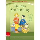 Anton und Zora: Gesunde Ernhrung - Werkstatt zu Anton, 6-9 Jahre