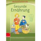 Anton und Zora: Gesunde Ernhrung - Werkstatt zu Anton, 6-9 Jahre