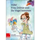 Hilfe! Frau Doktor und ihr Vogel kommen, Vorlesebuch, 4-9 Jahre