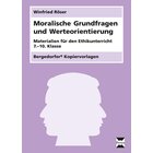 Moralische Grundfragen und Werteorientierung, Kopiervorlagen, 7.-10. Klasse