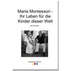 Maria Montessori - Ihr Leben für die Kinder dieser Welt, Heft