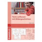 Praxisbuch Texte aufbauen mit Bildergeschichten, 2.-5. Klasse