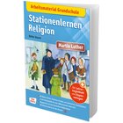 Arbeitsmaterial Grundschule. Stationenlernen Religion: Martin Luther, Heft, 6 bis 10 Jahre