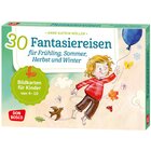 30 Fantasiereisen fr Frhling, Sommer, Herbst und Winter. Bildkarten, 4-10 Jahre