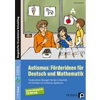 Autismus: Förderideen für Deutsch und Mathematik, 1. bis 9. Klasse