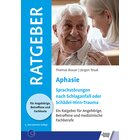 Ratgeber Aphasie - Sprachstrung nach Schlaganfall oder Schdel-Hirn-Trauma, Buch