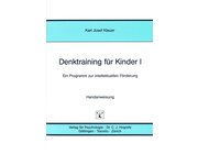 Denktraining fr Kinder I, 5 bis 7 Jahre sowie ltere schwachbegabte Kinder