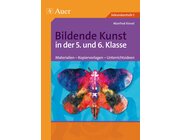 Bildende Kunst in der 5. und 6. Klasse