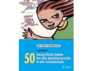 50 fetzig-flotte Spiele f�r den Sportunterricht in der Grundschule