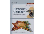 Plastisches Gestalten mit Keramik, Kunstglas und Papier