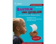 Basteln und Spielen mit einfachen Materialien