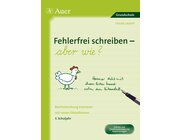 Fehlerfrei schreiben - aber wie? 3. Schuljahr