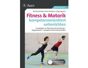 Fitness & Motorik kompetenzorientiert unterrichten