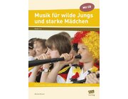 Musik fr wilde Jungs und starke Mdchen, Buch inkl. CD, 1.-4. Klasse