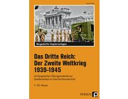 Das Dritte Reich: Der Zweite Weltkrieg 1939-1945, Kopiervorlagen, 7. bis 10. Klasse