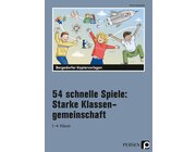 54 schnelle Spiele: Starke Klassengemeinschaft, Heft, Klasse 1-4