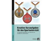 Kreative Kurzaufgaben fr den Sportunterricht, Heft, Klasse 5-8