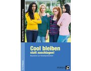 Cool bleiben statt zuschlagen! - Band 1, 5.-9. Klasse