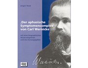 Der aphasische Symptomencomplex von Carl Wernicke