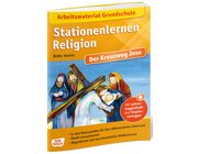 Stationenlernen Religion - Der Kreuzweg Jesu, ab 6 Jahre