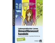 Lebenspraktisches Lernen: Umweltbewusst handeln, Buch, 5.-9. Klasse