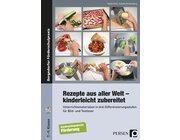 Rezepte aus aller Welt - kinderleicht zubereitet, Broschre inkl. CD, 7.-9. Klasse