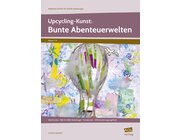 Upcycling-Kunst: Bunte Abenteuerwelten, Buch, 3.-4. Klasse