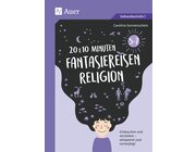 20 x 10 Minuten Fantasiereisen Religion 5-7