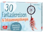 30 Fantasiereisen und Entspannungsbungen, Bildkarten fr Jugendarbeit und Schule