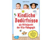 Kindliche Bedrfnisse als Mittelpunkt der Kita-Pdagogik, Buch