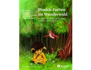 Kinder stark machen: Dunkle Farben im Wunderwald, psychologisches Kinderbuch, 6-12 Jahre