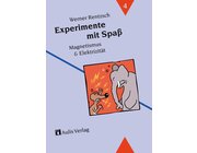 Experimente mit Spa, Band 4: Magnetismus-Elektrizitt, 5.-10. Klasse