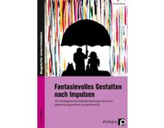 Fantasievolles Gestalten nach Impulsen, Buch, 5. bis 10. Klasse