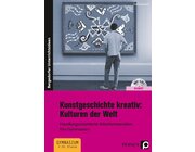 Kunstgeschichte kreativ: Kulturen der Welt, Buch inkl. CD, 7.-10. Klasse