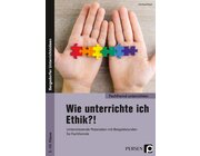 Wie unterrichte ich Ethik?!, Buch, 5. bis 10. Klasse