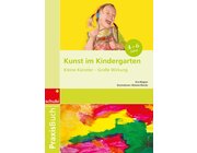 Praxisbuch Kunst im Kindergarten, 4-6 Jahre