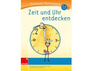 Werkstatt Mathematik - Zeit und Uhr entdecken, 4-6 Jahre