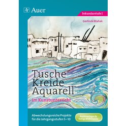 Tusche - Kreide - Aquarell im Kunstunterricht