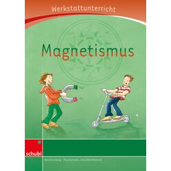 Anton und Zora: Magnetismus - Werkstatt zu Zora, 6-9 Jahre