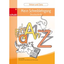 Anton und Zora:  Schreiblehrgang - Druckschrift, 6-9 Jahre